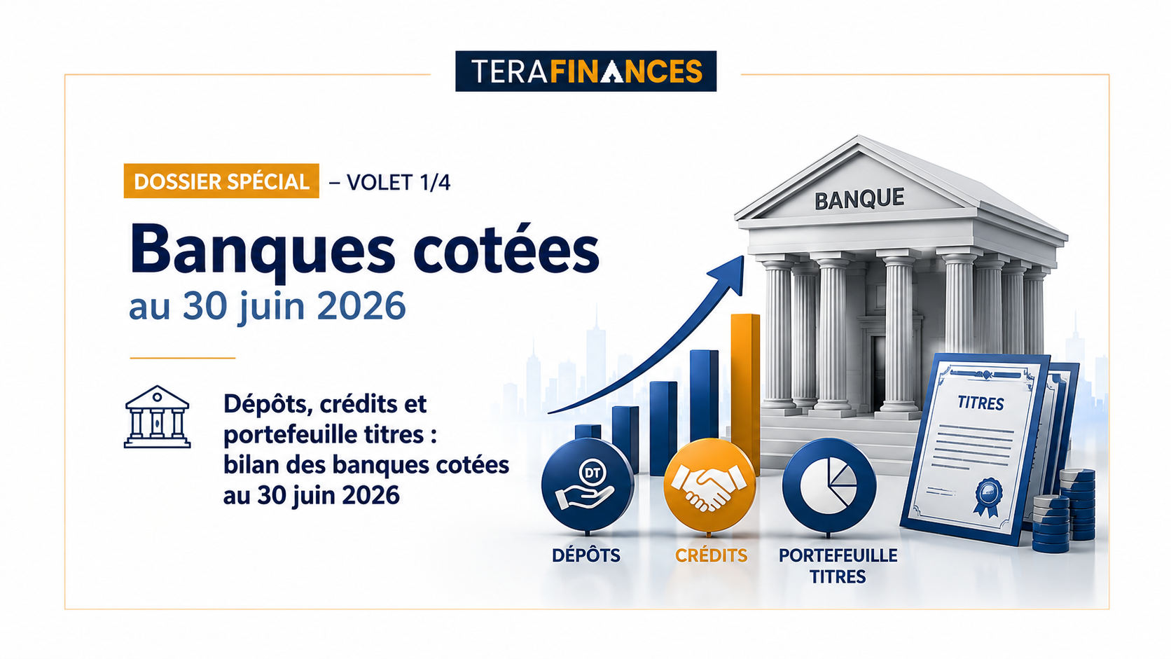 Dossier spécial — Banques cotées au 30 juin 2026 | Volet 1/4 Dépôts, crédits et portefeuille titres : bilan des banques cotées au 30 juin 2026