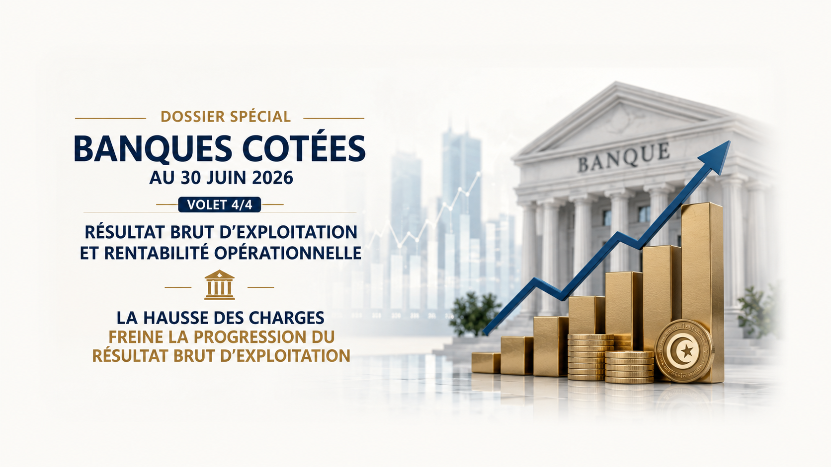 Dossier spécial — Banques cotées au 30 juin 2026 | Volet 4/4 : Résultat brut d’exploitation et Rentabilité opérationnelle
