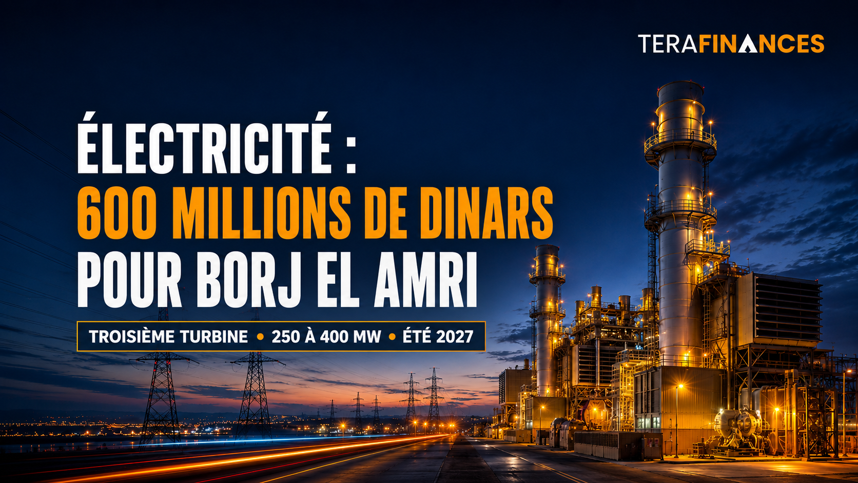 Électricité : 600 millions de dinars pour renforcer la centrale de Borj El Amri