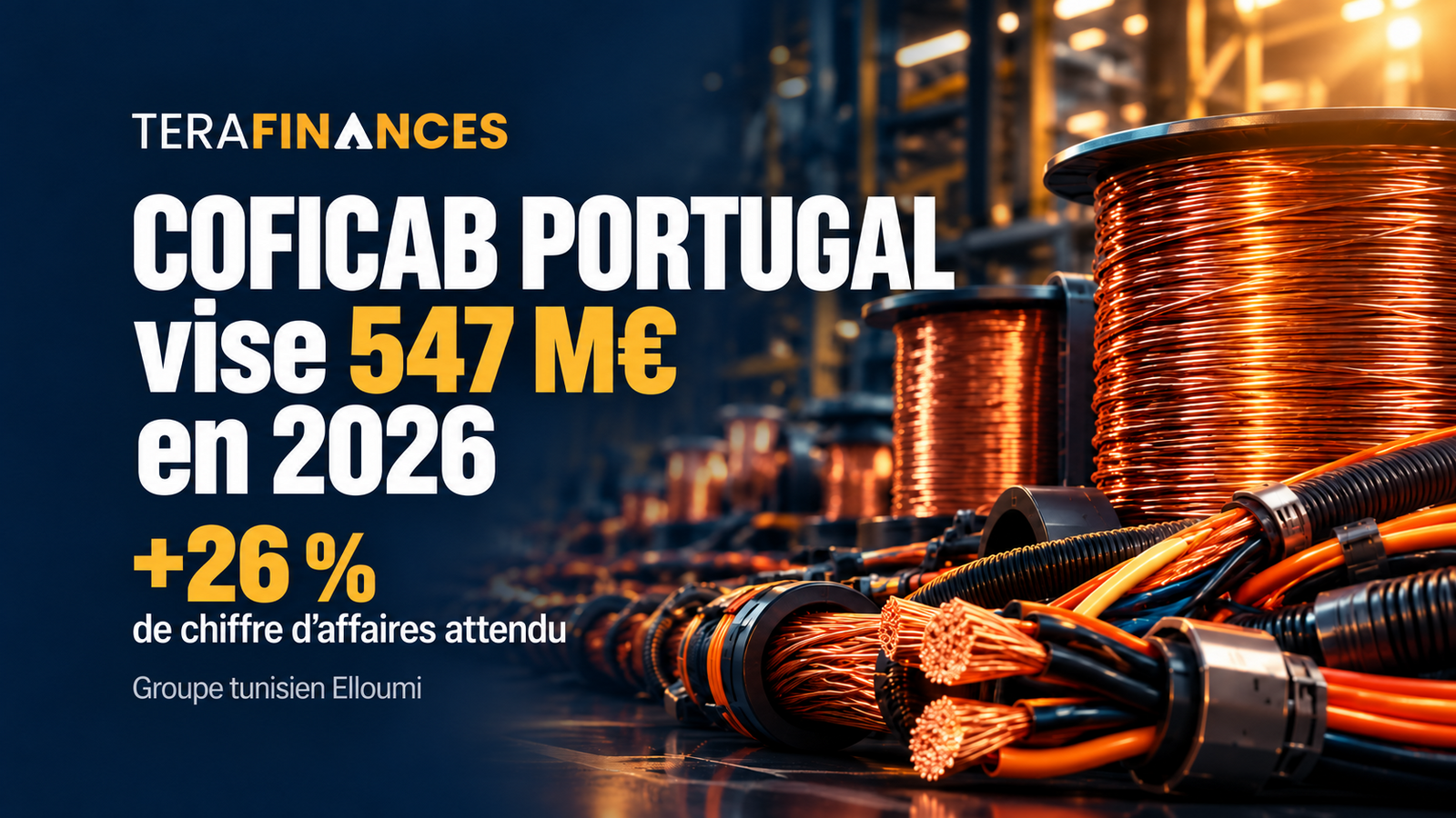 Coficab Portugal vise 547 M€ de chiffre d'affaires en 2026, en hausse de 26 %