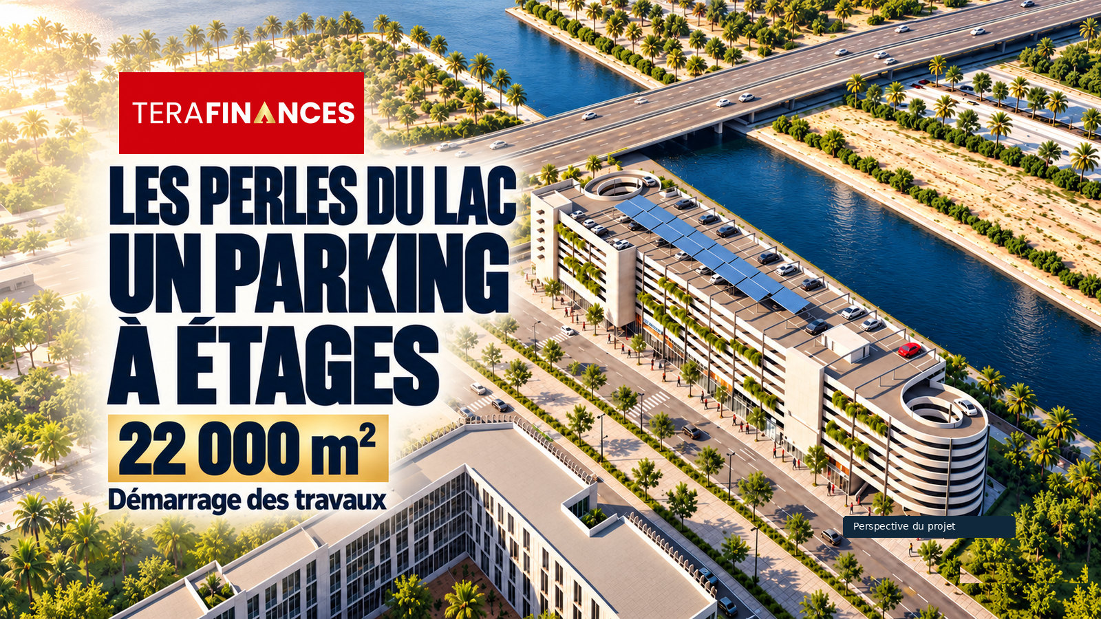 Les Perles du Lac : démarrage des travaux d’un parking à étages de 22 000 m²